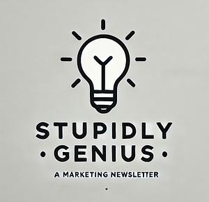 The Stupidly Genius Newsletter