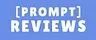 Prompt Reviews